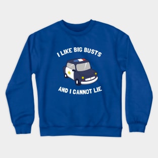 I Like Big Busts And I Cannot Lie Crewneck Sweatshirt